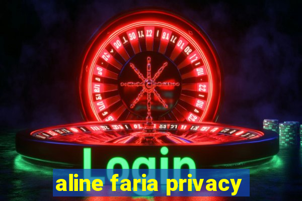 aline faria privacy